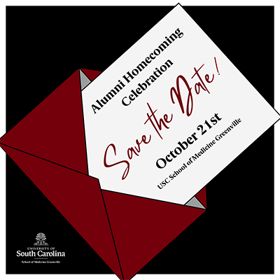 SOMG Alumni Homecoming Celebration invitation graphic reading 'Alumni Homecoming Celebration.  Save the date!  October 21st USC School of Medicine Greenville.'